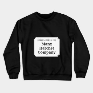 Manx hatchet company Crewneck Sweatshirt